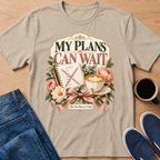 My Plans Can Wait T-Shirt