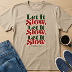 Let It Slow T-Shirt