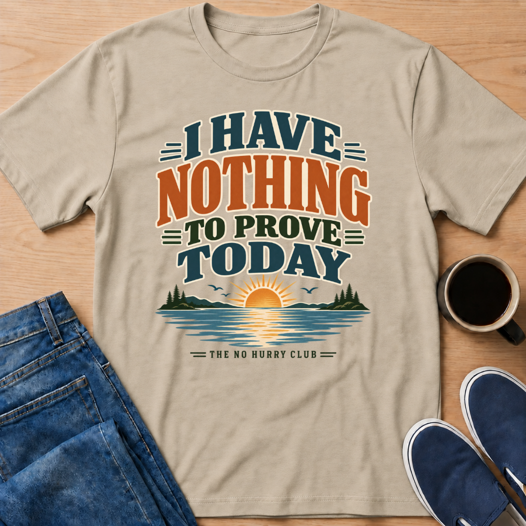 Nothing To Prove T-Shirt