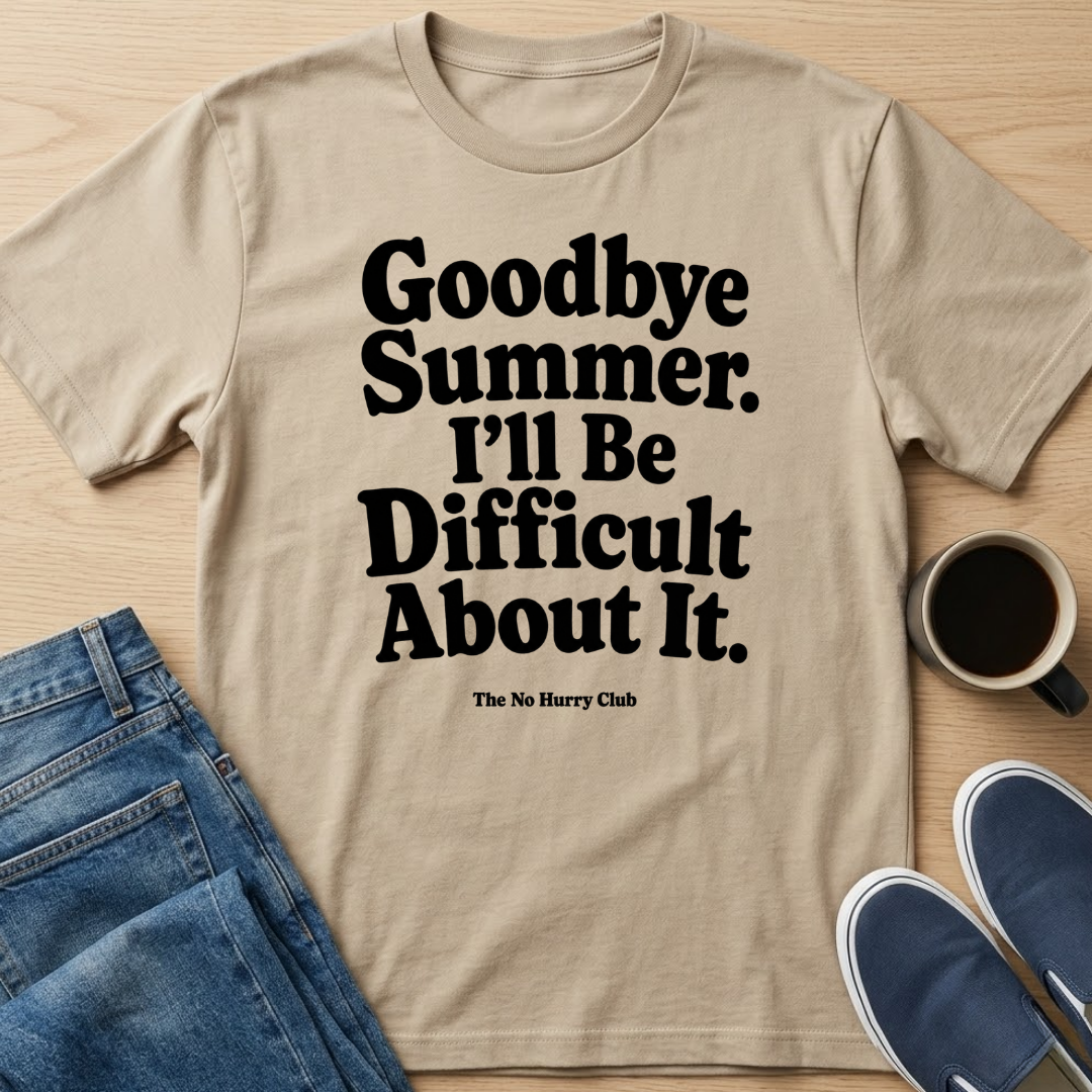 I'll Be Difficult About It T-Shirt
