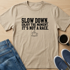 Slow Down. It's Not A Race T-Shirt