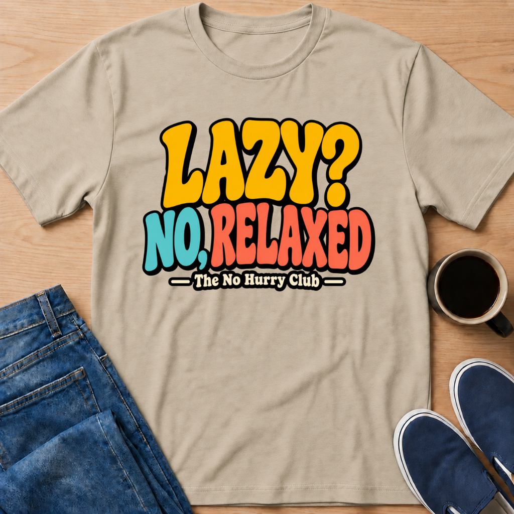 Lazy? T-Shirt