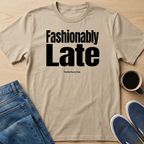 Fashionably Late Text T-Shirt