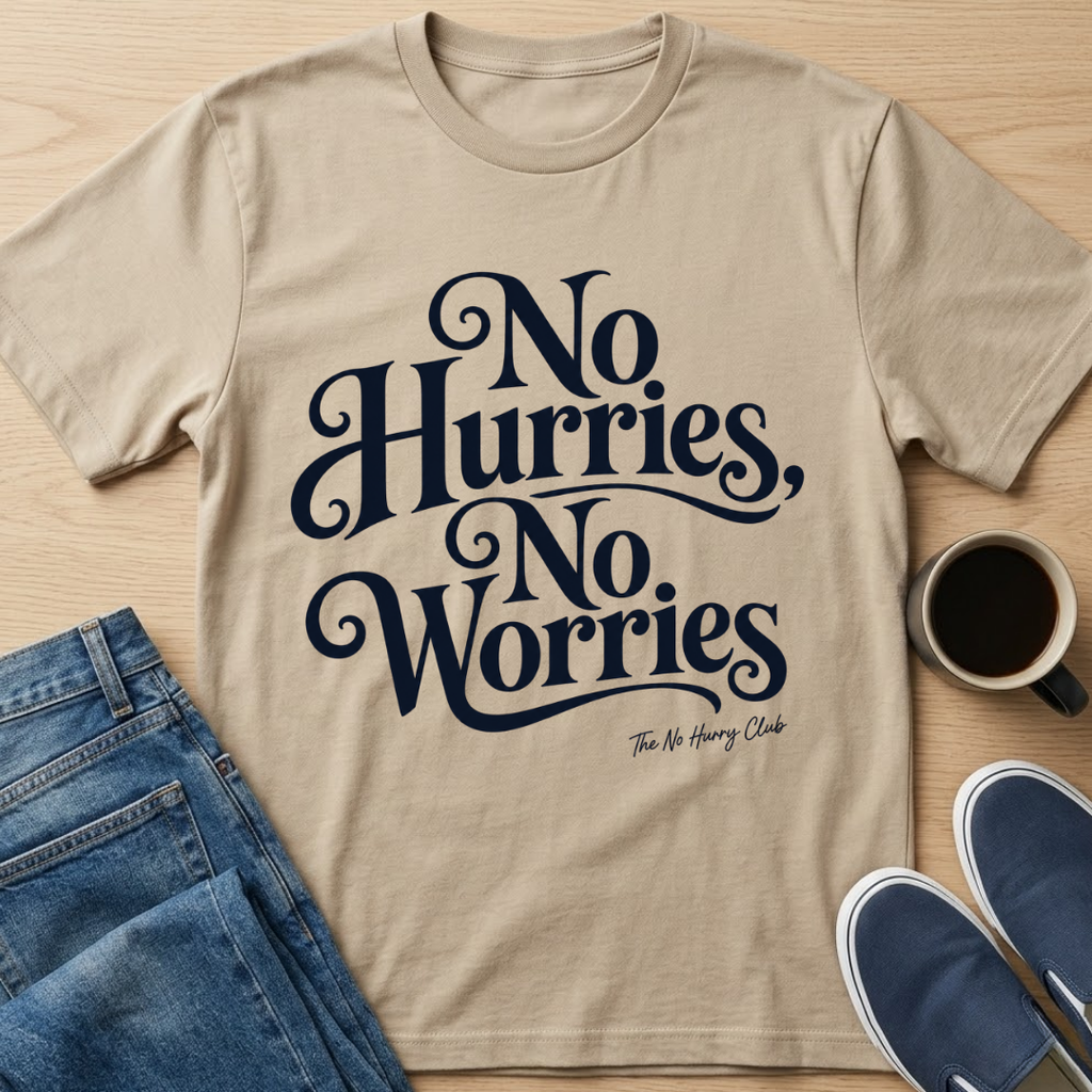 No Hurries, No Worries T-Shirt