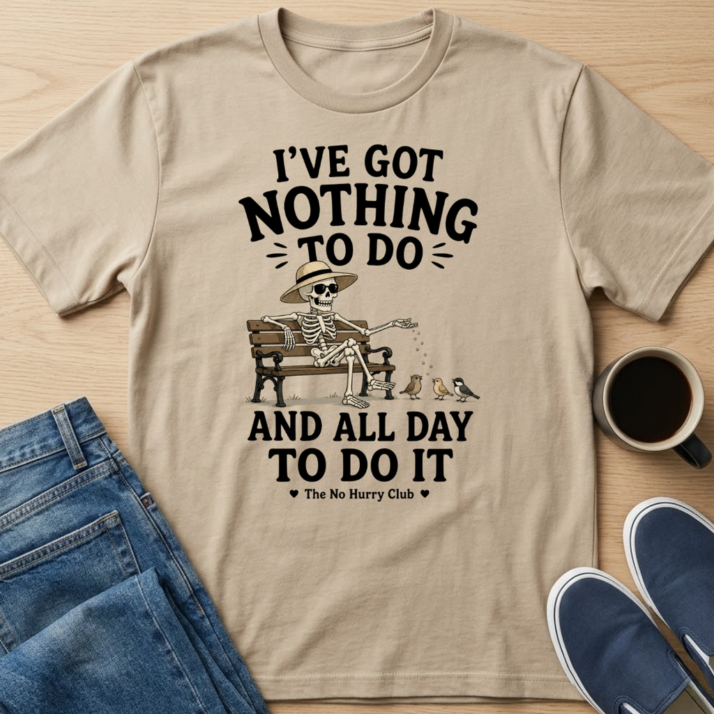I've Got Nothing To Do Skelly T-Shirt
