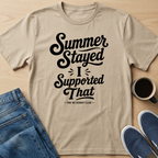 Summer Stayed Support T-Shirt