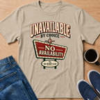 Unavailable By Choice T-Shirt