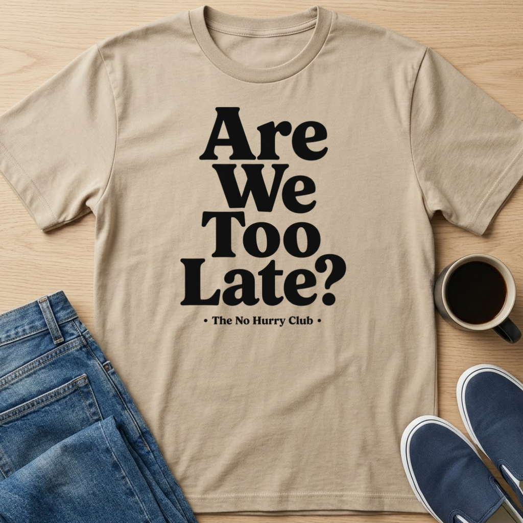 Are We Too Late? T-Shirt