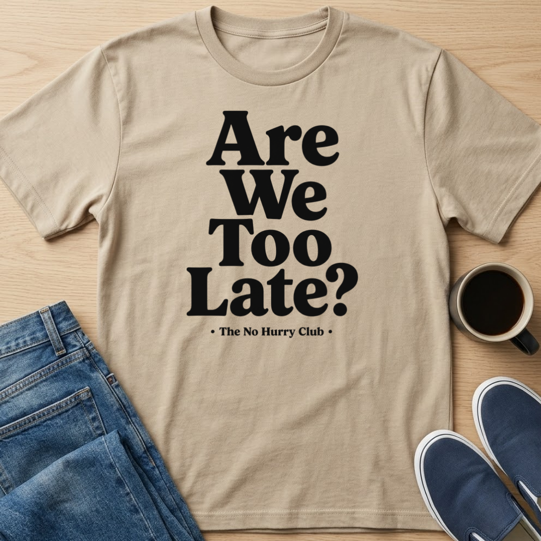 Are We Too Late? T-Shirt