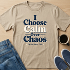 I Choose Calm Over Chaos T-Shirt