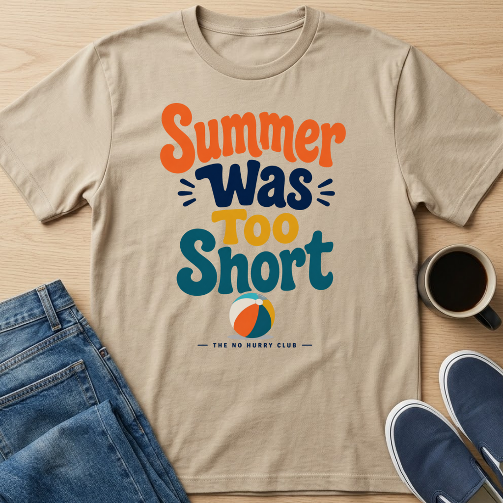 Summer Was Too Short T-Shirt