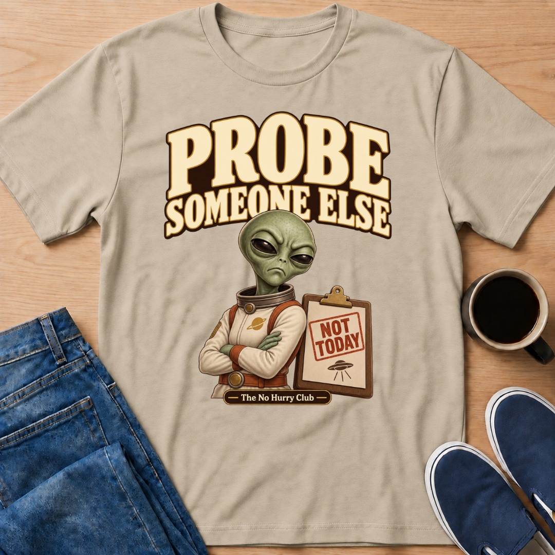 Probe Someone Else T-Shirt