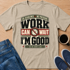 Work Can Wait T-Shirt
