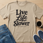 Live Life Slower Text T-Shirt