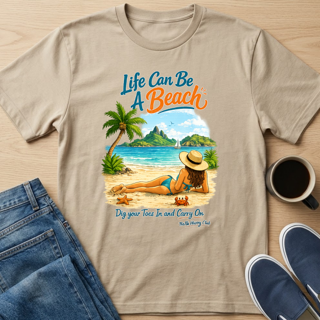 Life Can Be A Beach - Toes T-Shirt