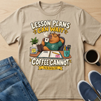 Lesson Plans Can Wait T-Shirt