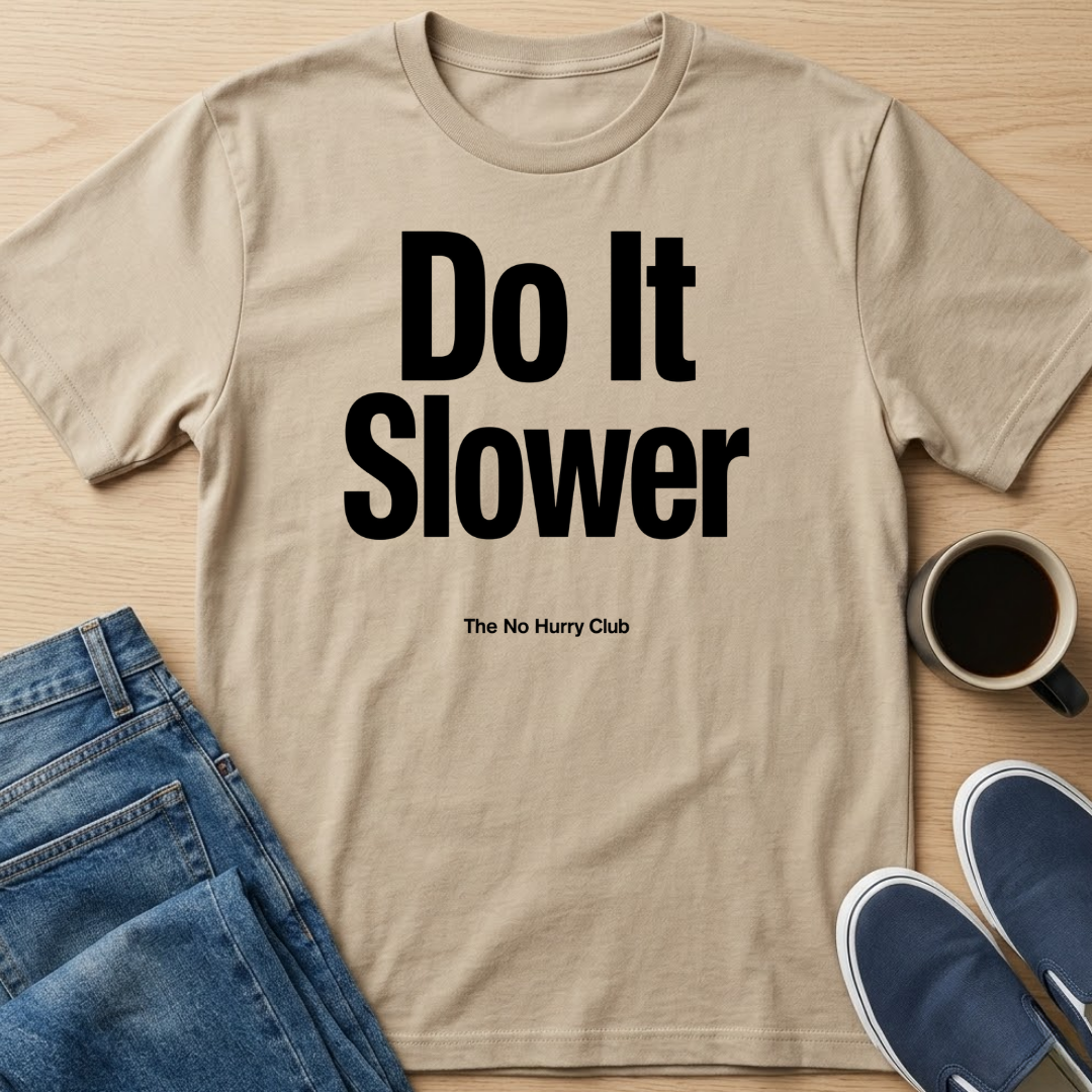 Do It Slower T-Shirt