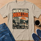Normalize Doing Less T-Shirt