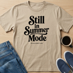 Still In Summer Mode T-Shirt
