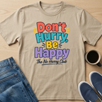 Don't Hurry, Be Happy T-Shirt