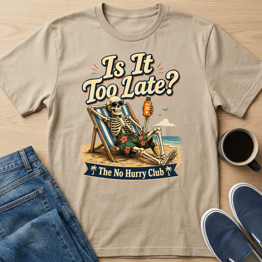 Is It Too Late? T-Shirt