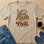Let's Not Rush Fall T-Shirt