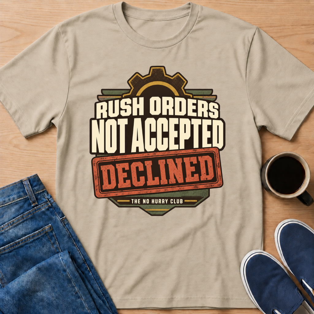 Rush Orders Declined T-Shirt