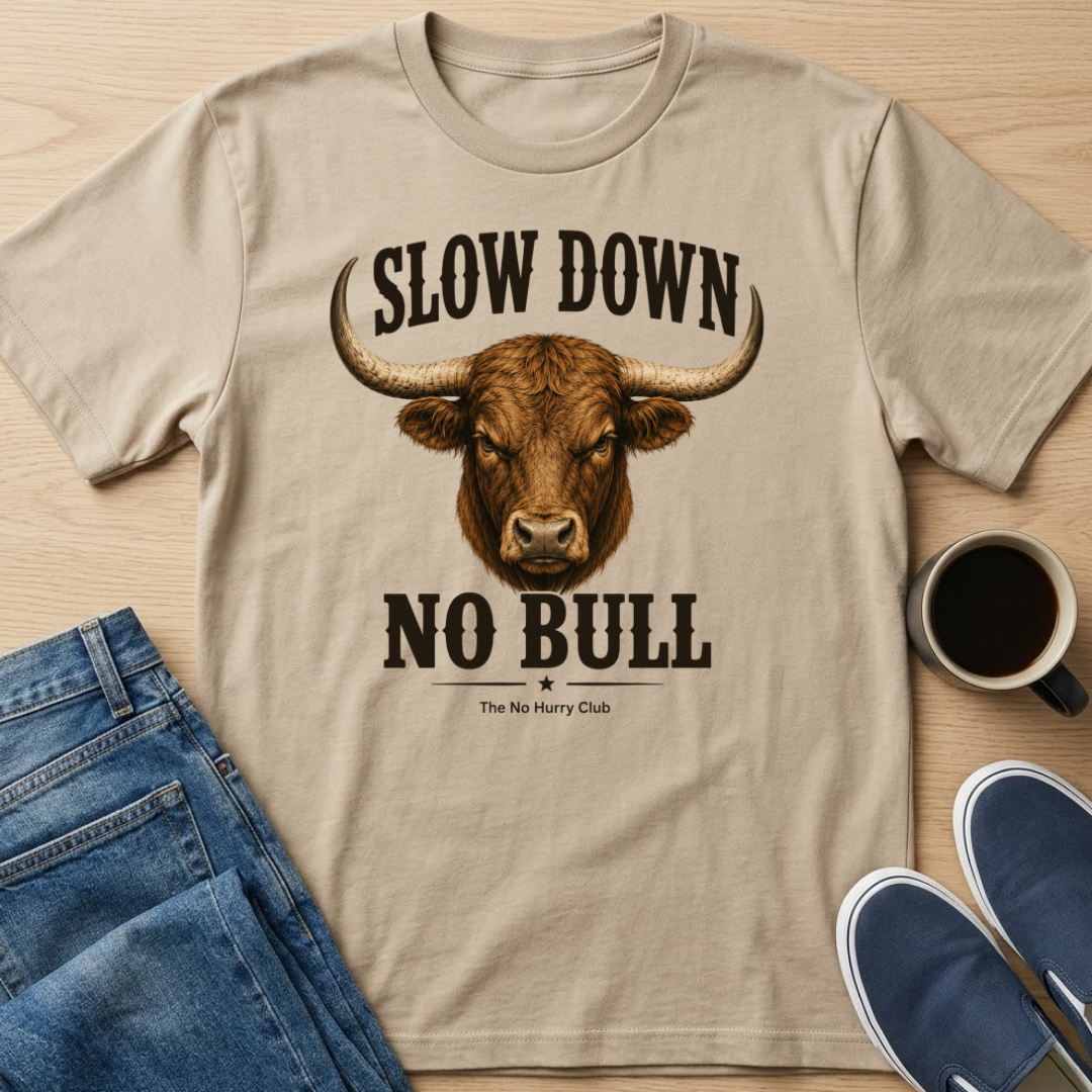 Slow Down No Bull T-Shirt
