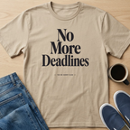 No More Deadlines Text T-Shirt