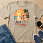 Life Is Better - Beach T-Shirt