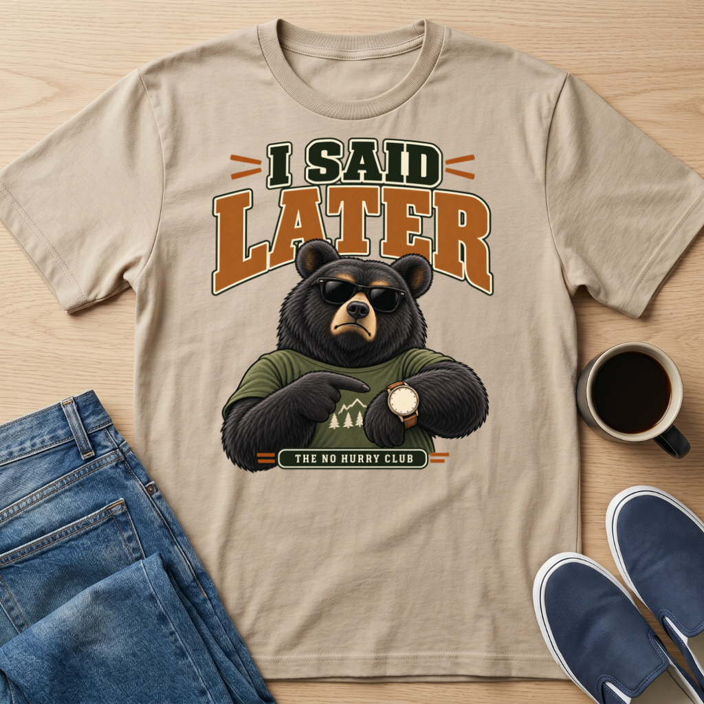 I Said Later T-Shirt