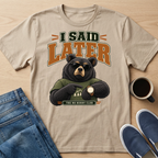 I Said Later T-Shirt
