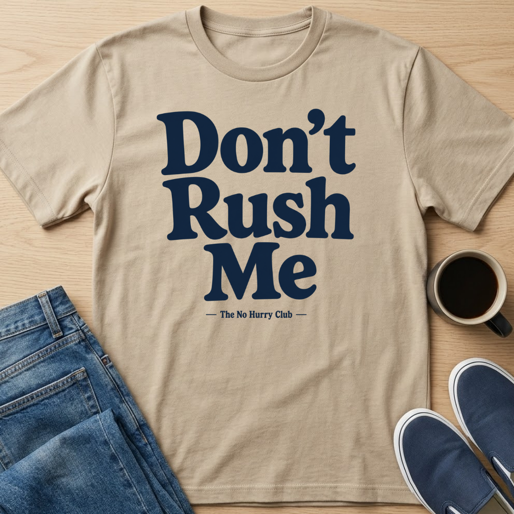 Don't Rush Me Text T-Shirt