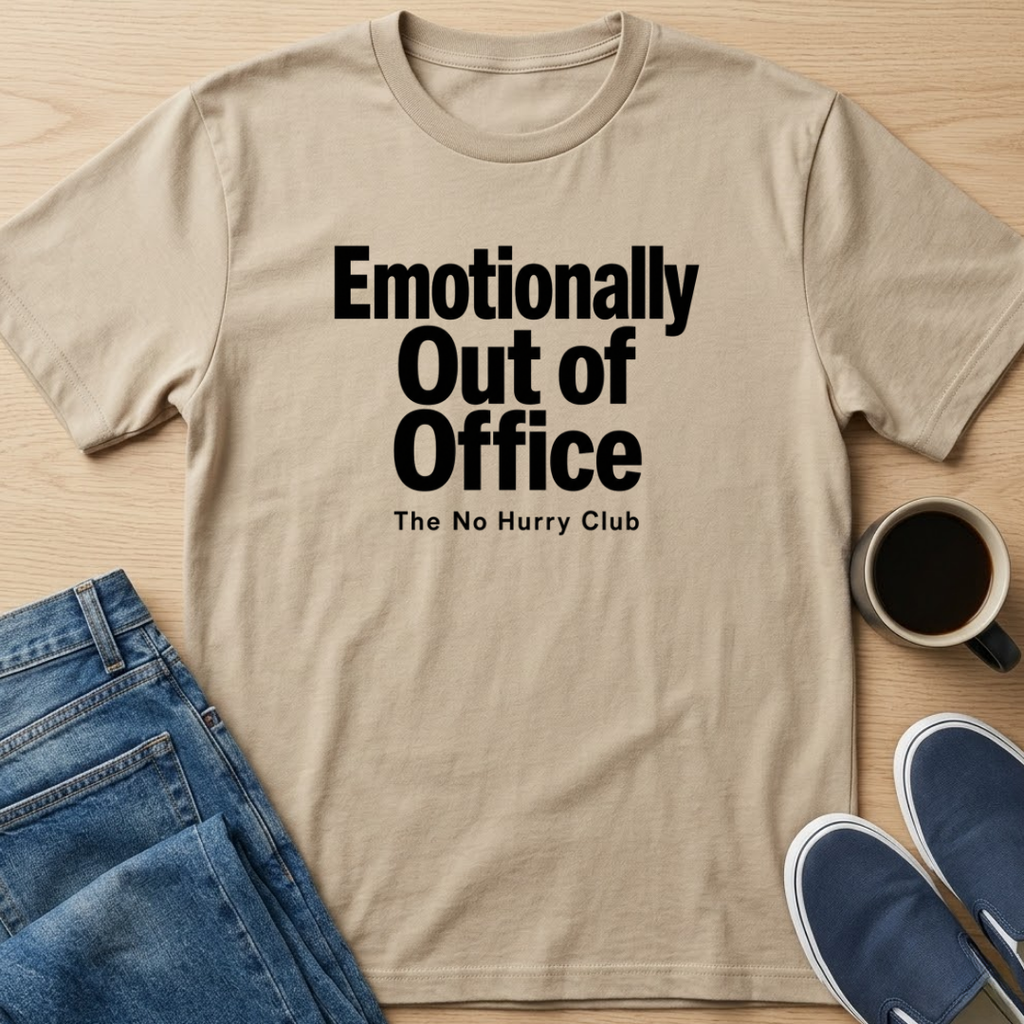 Emotionally Out Of Office T-Shirt