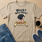 Work? Ostrich T-Shirt