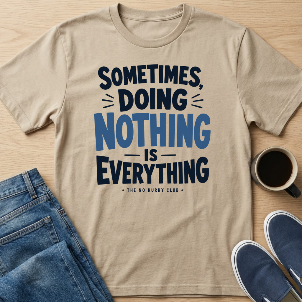 Sometimes, Doing Nothing Text T-Shirt