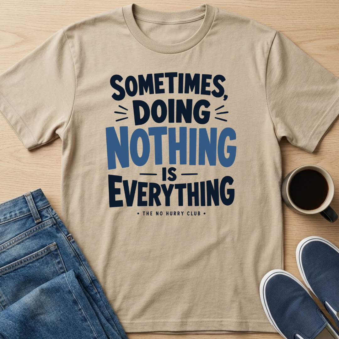 Sometimes, Doing Nothing Text T-Shirt
