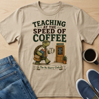 Teaching At The Speed Of Coffee T-Shirt