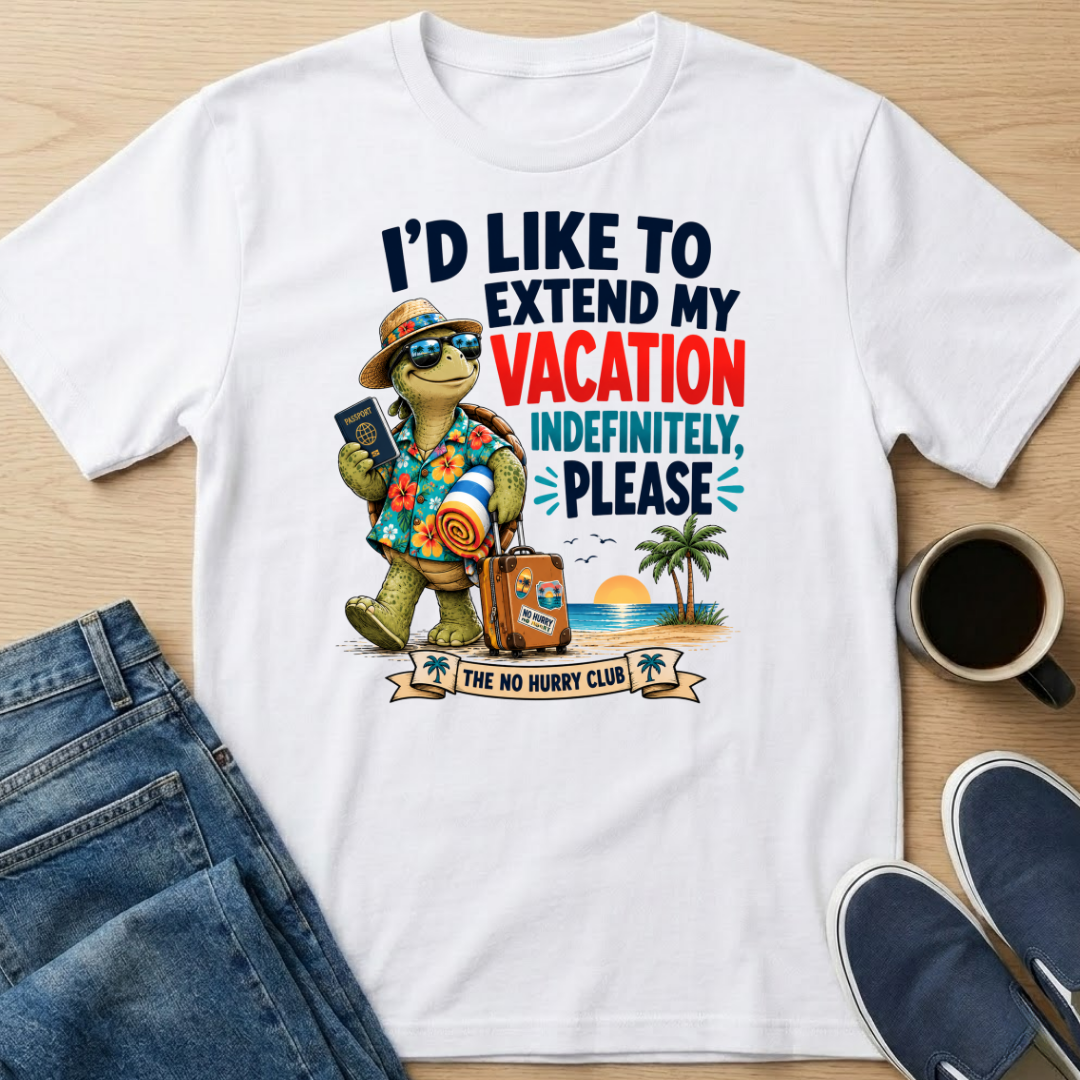 I'd Like To Extend My Vacation T-Shirt