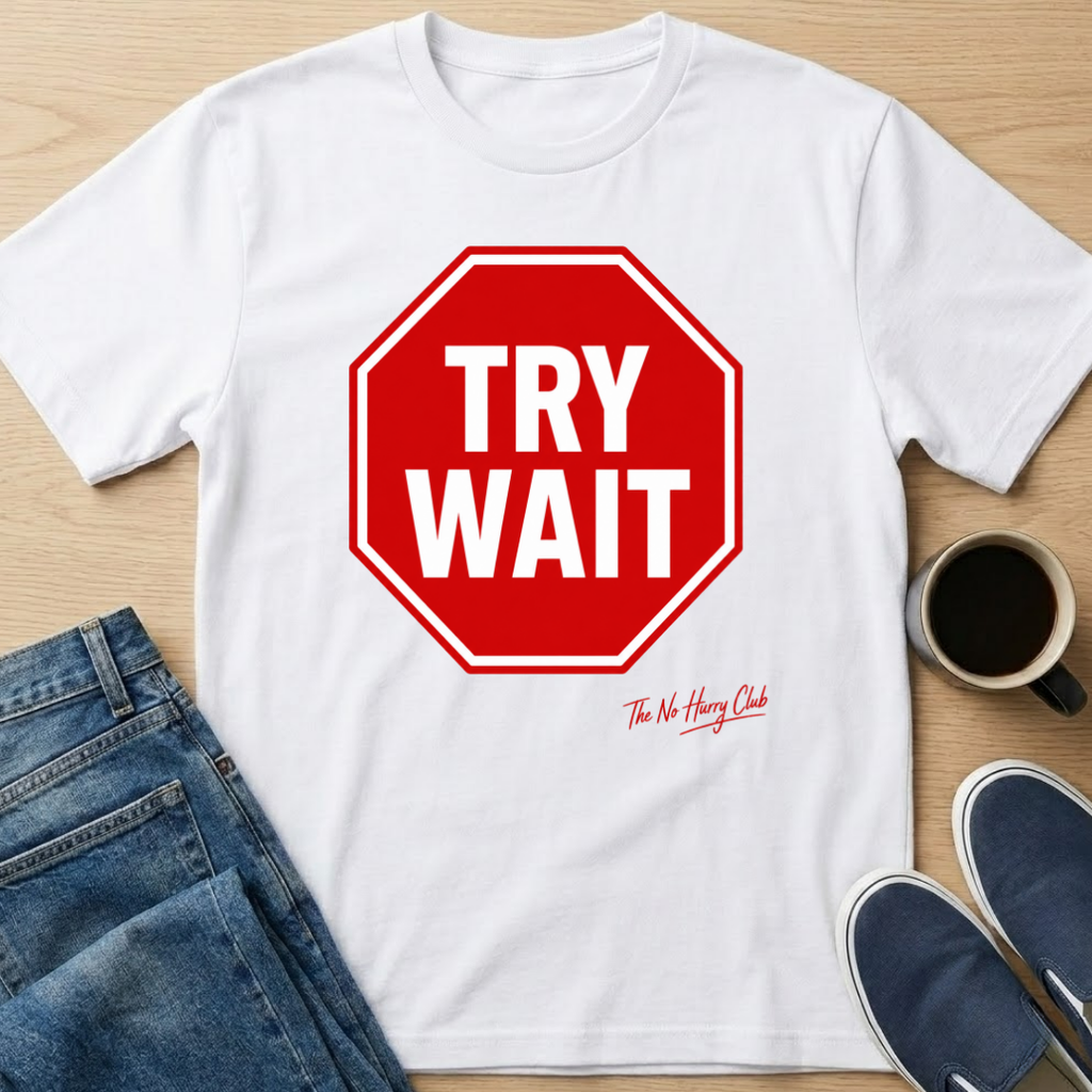 Try Wait T-Shirt