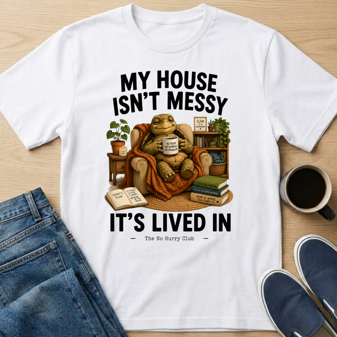 My House Isn't Messy T-Shirt
