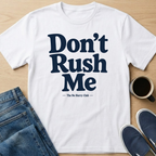 Don't Rush Me Text T-Shirt