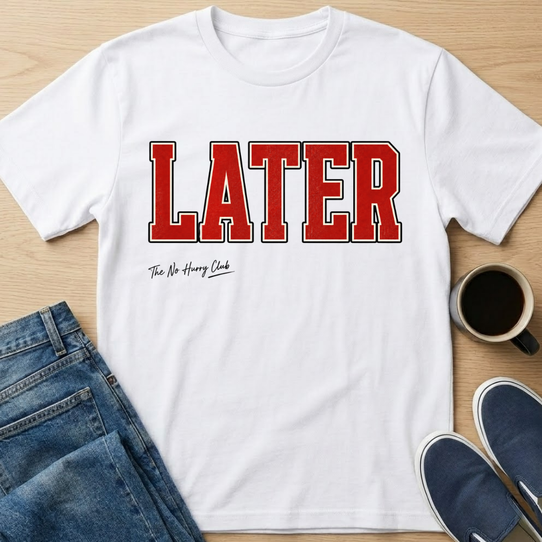 LATER T-Shirt