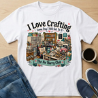 I Love Crafting T-Shirt