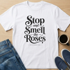 Smell The Roses Text T-Shirt