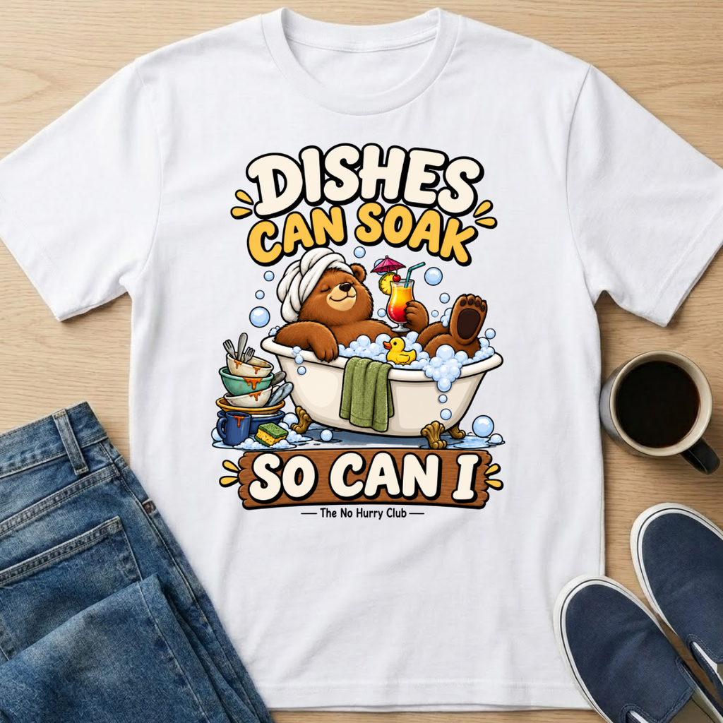 Dishes Can Soak T-Shirt