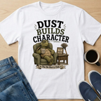 Dust Builds Character T-Shirt