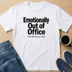Emotionally Out Of Office T-Shirt