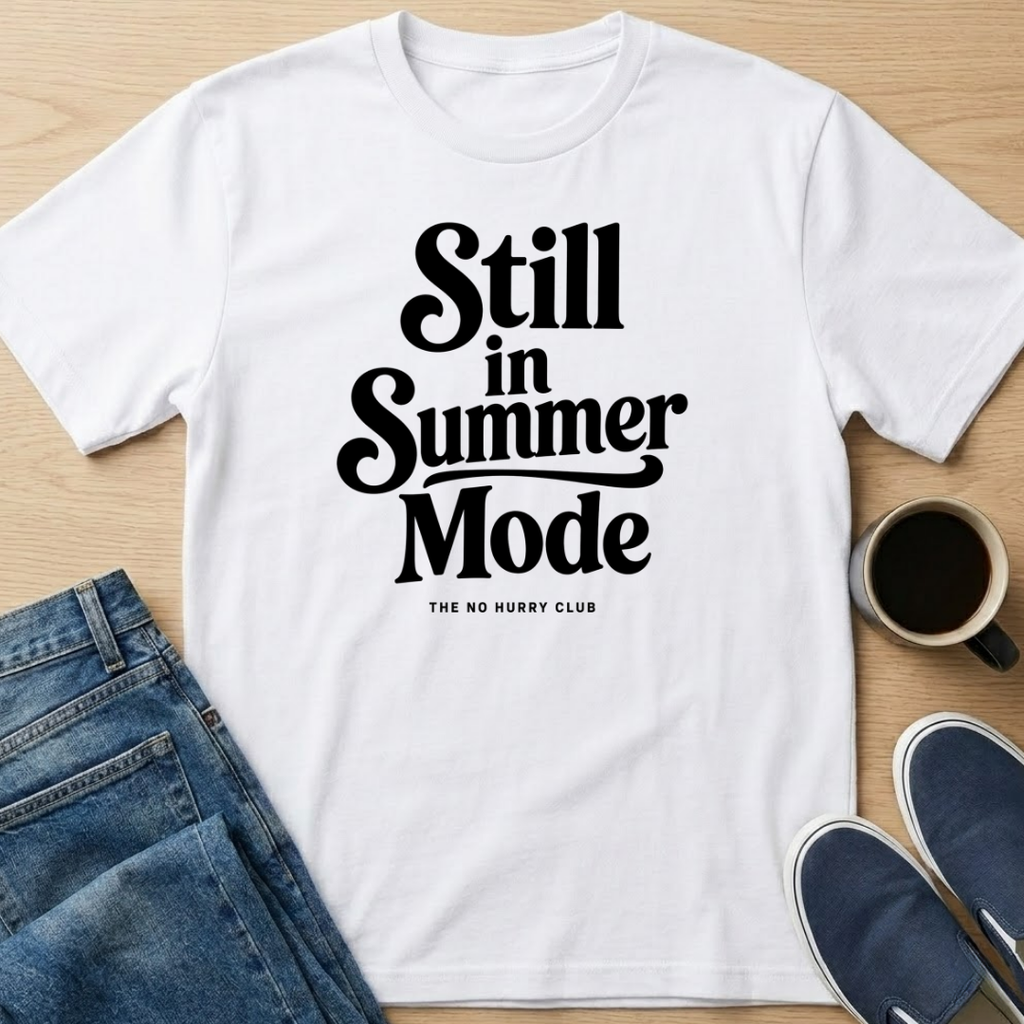 Still In Summer Mode T-Shirt