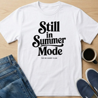 Still In Summer Mode T-Shirt